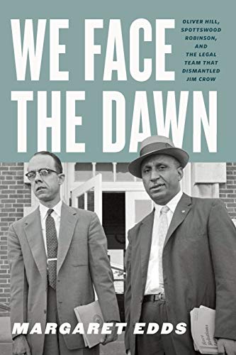 Stock image for We Face the Dawn: Oliver Hill, Spottswood Robinson, and the Legal Team That Dismantled Jim Crow for sale by ThriftBooks-Dallas