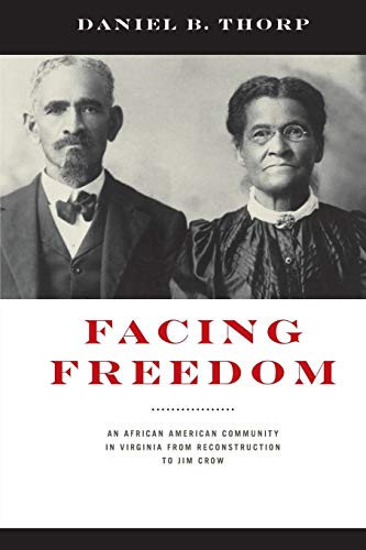 Stock image for Facing Freedom: An African American Community in Virginia from Reconstruction to Jim Crow (The American South Series) for sale by GF Books, Inc.