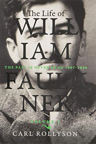 Imagen de archivo de The Life of William Faulkner : The Past Is Never Dead, 1897-1934 a la venta por Better World Books