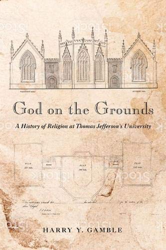 Imagen de archivo de God on the Grounds A History of Religion At Thomas Jefferson S University a la venta por Michener & Rutledge Booksellers, Inc.