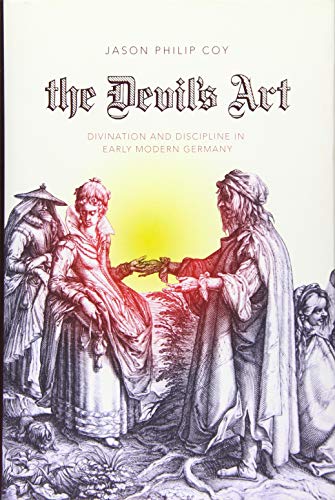 Imagen de archivo de The Devil's Art: Divination and Discipline in Early Modern Germany (Studies in Early Modern German History) a la venta por Irish Booksellers