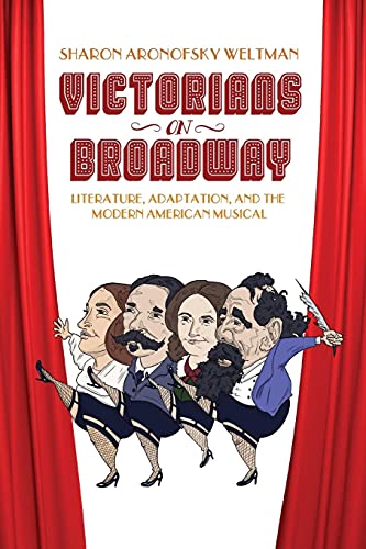 Beispielbild fr Victorians on Broadway: Literature, Adaptation, and the Modern American Musical zum Verkauf von AwesomeBooks