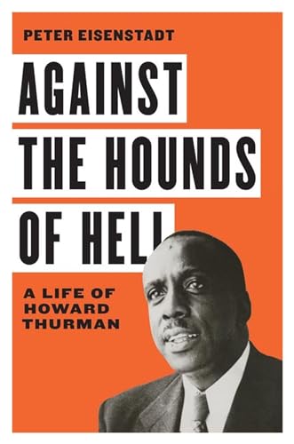 Beispielbild fr Against the Hounds of Hell: A Life of Howard Thurman zum Verkauf von ThriftBooks-Dallas