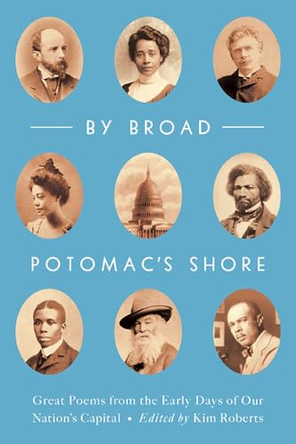 Stock image for By Broad Potomac's Shore: Great Poems from the Early Days of Our Nation's Capital for sale by ThriftBooks-Atlanta