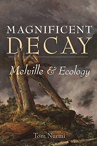 9780813945026: Magnificent Decay: Melville and Ecology