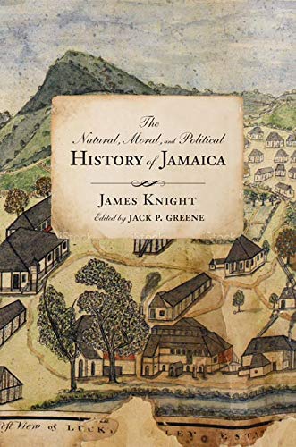 Beispielbild fr The Natural, Moral, and Political History of Jamaica and the Territories Thereon Depending from the First Discovery of the Island by Christopher Columbus, to the Year 1746 zum Verkauf von Blackwell's
