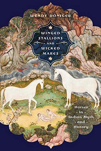 Beispielbild fr Winged Stallions and Wicked Mares: Horses in Indian Myth and History (Richard Lectures) zum Verkauf von Books From California