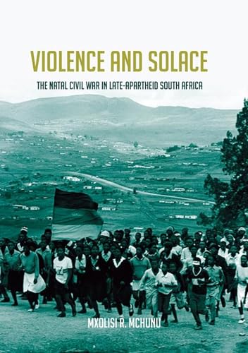 Stock image for Violence and Solace: The Natal Civil War in Late-Apartheid South Africa (Reconsiderations in Southern African History) for sale by BooksRun