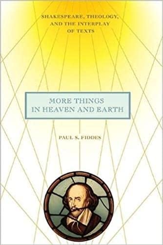 Beispielbild fr More Things in Heaven and Earth: Shakespeare, Theology, and the Interplay of Texts (Richard E. Myers Lectures: Presented by University Baptist Church, Charlottesville) zum Verkauf von Books From California