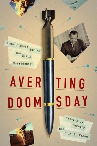 Stock image for Averting Doomsday Arms Control During the Nixon Presidency for sale by Michener & Rutledge Booksellers, Inc.
