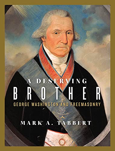Imagen de archivo de A Deserving Brother: George Washington and Freemasonry a la venta por SecondSale