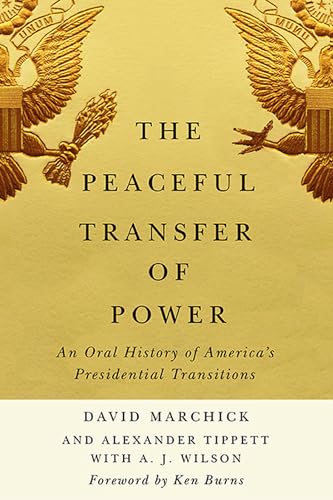 Stock image for The Peaceful Transfer of Power: An Oral History of America's Presidential Transitions (Miller Center Studies on the Presidency) for sale by SecondSale