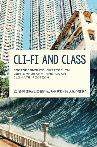 Stock image for Cli-Fi and Class: Socioeconomic Justice in Contemporary American Climate Fiction (Under the Sign of Nature: Explorations in Environmental Humanities) for sale by Project HOME Books