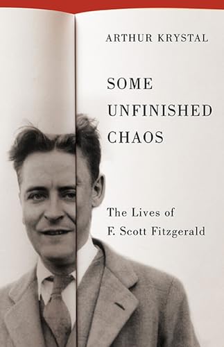 9780813950617: Some Unfinished Chaos: The Lives of F. Scott Fitzgerald