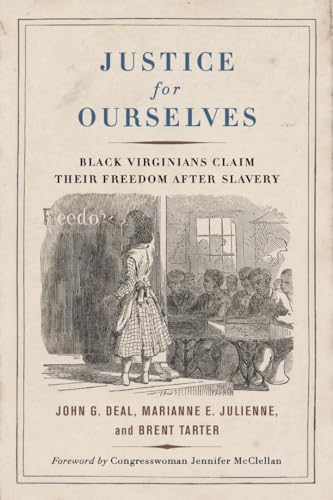 Imagen de archivo de Justice for Ourselves : Black Virginians Claim Their Freedom After Slavery a la venta por GreatBookPrices