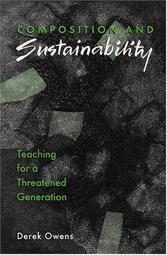 Stock image for Composition and Sustainability: Teaching for a Threatened Generation (Refiguring English Studies) for sale by Goodwill of Colorado