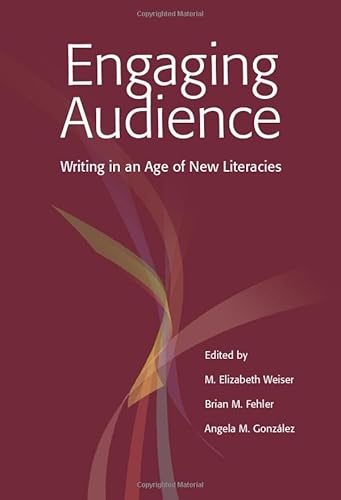 Stock image for Engaging Audience: Writing in an Age of New Literacies for sale by ThriftBooks-Dallas
