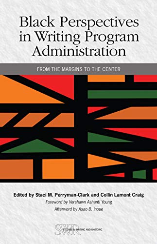 Stock image for Black Perspectives in Writing Program Administration: From the Margins to the Center (Studies in Writing and Rhetoric) for sale by HPB-Red