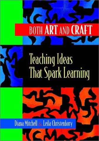 Beispielbild fr Both Art and Craft : Teaching Ideas That Spark Learning zum Verkauf von Better World Books