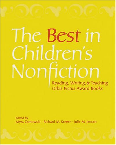 Stock image for The Best in Children's Nonfiction : Reading, Writing and Teaching Orbis Pictus Award Books for sale by Better World Books