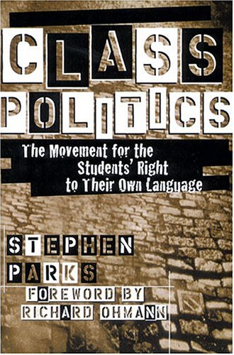 Stock image for Class Politics: The Movement for the Students' Right to Their Own Language (Refiguring English Studies) for sale by HPB-Emerald