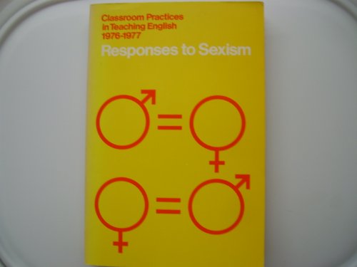 9780814106860: Responses to sexism (Classroom practices in teaching English)
