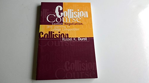 Stock image for Collision Course : Conflict, Negotiation and Learning in College Composition for sale by Better World Books