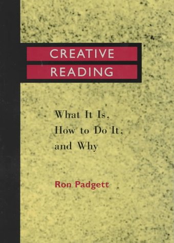 Creative Reading: What It Is, How to Do It, and Why (9780814109069) by Padgett, Ron