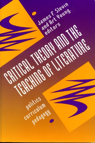 Stock image for Critical Theory and the Teaching of Literature : Politics, Curriculum, Pedagogy for sale by Better World Books