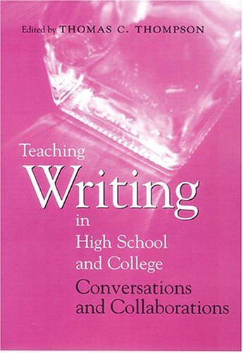 Beispielbild fr Teaching Writing in High School and College: Conversations and Collaborations zum Verkauf von ThriftBooks-Dallas