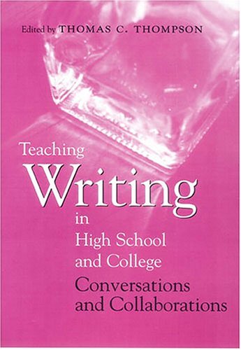 9780814109755: Teaching Writing in High School and College: Conversations and Collaborations