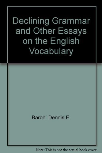 Stock image for Declining Grammar and Other Essays on the English Vocabulary for sale by RiLaoghaire