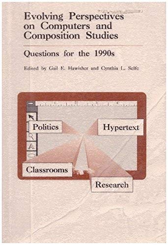 Stock image for Evolving Perspectives on Computers and Composition Studies : Questions for the 1990s for sale by Better World Books