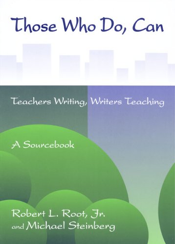 Imagen de archivo de Those Who Do, Can: Teachers Writing, Writers Teaching: A Sourcebook a la venta por Irish Booksellers
