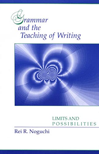 Beispielbild fr Grammar and the Teaching of Writing: Limits and Possibilities zum Verkauf von SecondSale