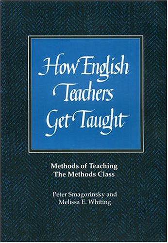 Imagen de archivo de How English Teachers Get Taught: Methods of Teaching the Methods Class a la venta por HPB-Ruby