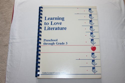 Stock image for Learning to Love Literature : Preschool Through Grade 3 for sale by Better World Books