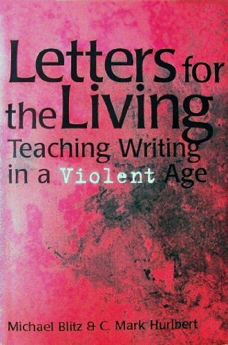 Beispielbild fr Letters for the Living : Teaching Writing in a Violent Age zum Verkauf von Better World Books