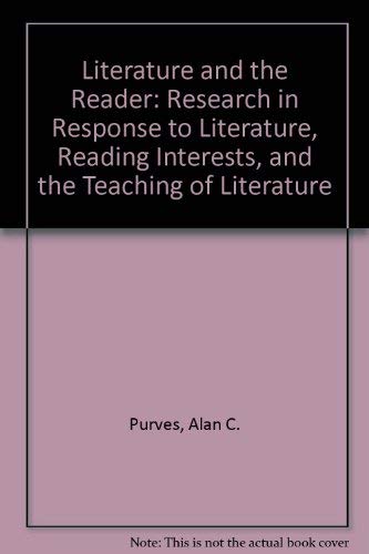 Stock image for Literature and the Reader: Research in Response to Literature, Reading Interests, and the Teaching of Literature for sale by Better World Books