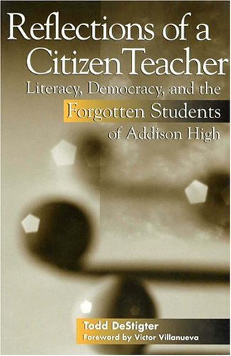 Beispielbild fr Reflections of a Citizen Teacher : Literacy, Democracy, and the Forgotten Students of Addison High zum Verkauf von Better World Books: West