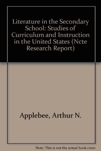 Literature in the Secondary School: Studies of Curriculum and Instruction in the United States (NCTE RESEARCH REPORT) (9780814130070) by Applebee, Arthur N.