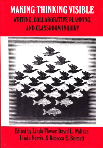 Stock image for Making Thinking Visible: Writing, Collaborative Planning, and Classroom Inquiry for sale by Ergodebooks