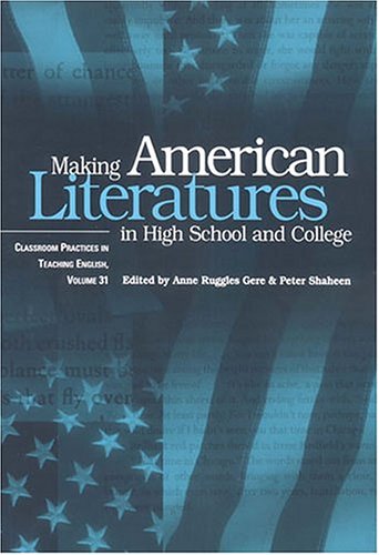 Stock image for Making American Literatures in High School and College (CLASSROOM PRACTICES IN TEACHING ENGLISH) for sale by Blue Vase Books