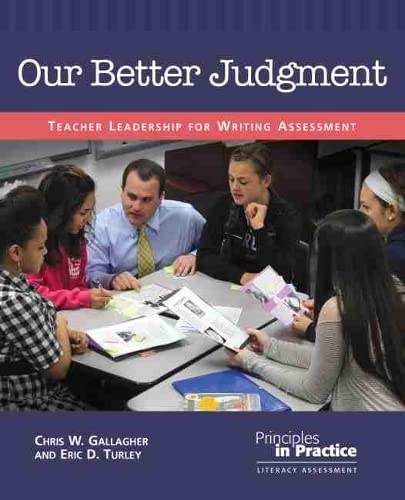 Stock image for Our Better Judgment: Teacher Leadership for Writing Assessment (Principles in Practice) for sale by SecondSale