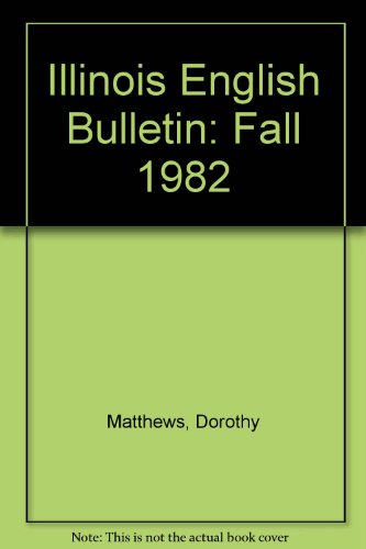 Illinois English Bulletin: Fall 1982 (9780814137314) by Matthews, Dorothy