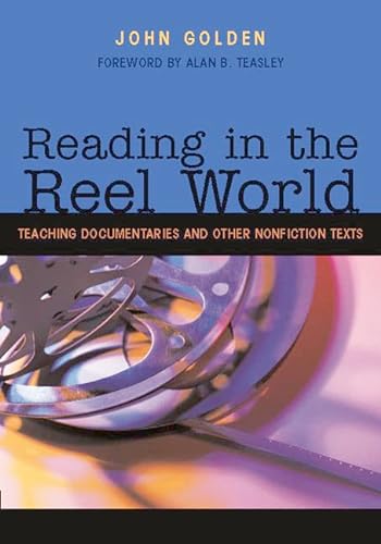 Stock image for Reading in the Reel World: Teaching Documentaries and Other Nonfiction Texts for sale by Books of the Smoky Mountains