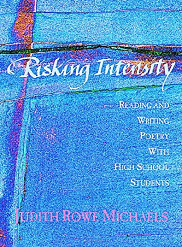 Stock image for Risking Intensity: Reading and Writing Poetry with High School Students for sale by Jenson Books Inc