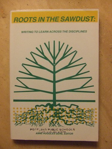 Imagen de archivo de Roots in the Sawdust : Writing to Learn Across the Disciplines a la venta por Better World Books: West