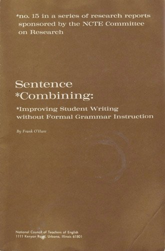 Stock image for Sentence Combining: Improving Student Writing Without Formal Grammar Instruction for sale by Better World Books