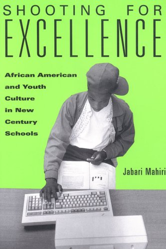 Shooting for Excellence: African American and Youth Culture in New Century Schools (9780814144633) by Mahiri, Jabari
